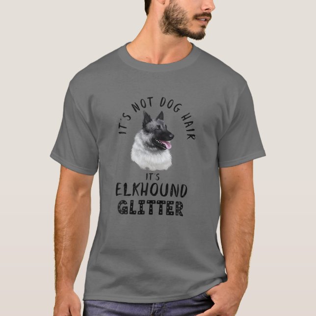 Es ist kein Hundehaar. Es ist Elkhound Glitzer Spa T-Shirt (Vorderseite)
