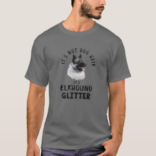 Es ist kein Hundehaar. Es ist Elkhound Glitzer Spa T-Shirt