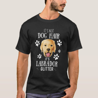 Es ist kein Hundehaar Es ist Labrador Glitzer Retr T-Shirt