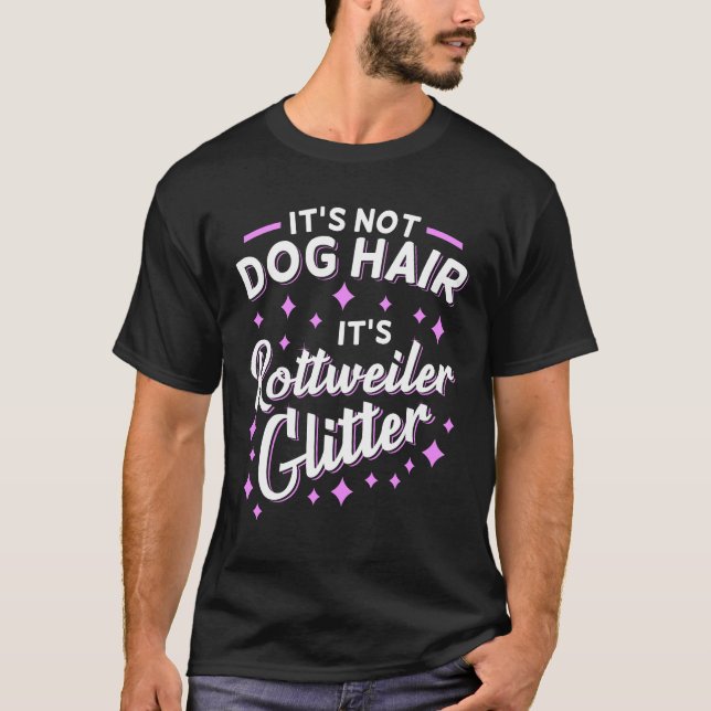 Es ist kein Hundehaar, es ist Rottweiler-Glitzer T-Shirt (Vorderseite)