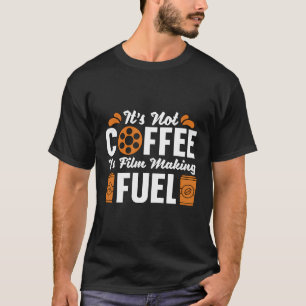 Es ist kein Kaffee, es ist Film machen Filmregisse T-Shirt