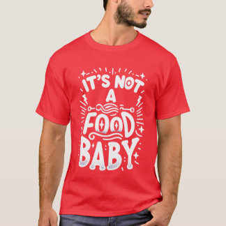 Es ist kein Lebensmittel-Baby lustig T-Shirt