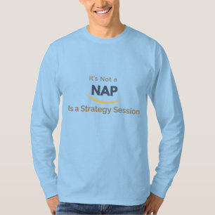 Es ist kein Nickerchen, es ist eine Strategiesitzu T-Shirt