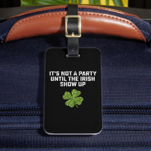 Es ist kein Party, bis die Iren auftauchen Gepäckanhänger