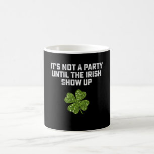 Es ist kein Party, bis die Iren auftauchen Kaffeetasse
