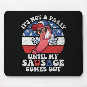 Es ist kein Party bis meine Wurst lustig ist 4 Mousepad