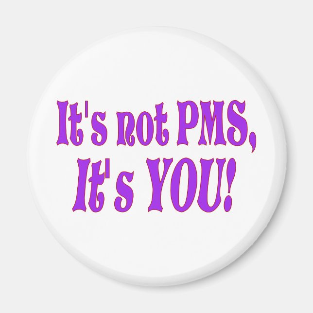 Es ist kein PMS! Magnet (Vorne)