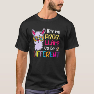 Es ist kein Prob-Llama anders zu sein Autismus-Be T-Shirt