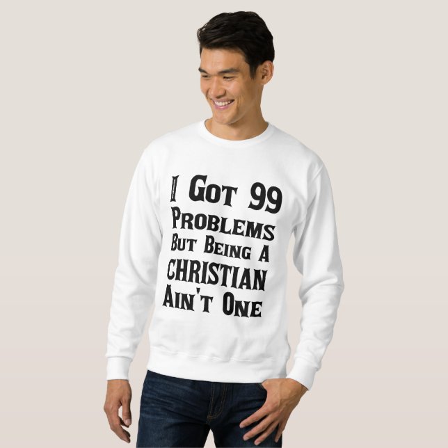 Es ist kein Problem, Christlich zu sein Sweatshirt (Vorne ganz)