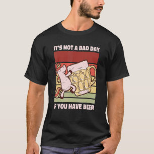 Es ist kein schlechter Tag, wenn Sie Sprichwort tr T-Shirt