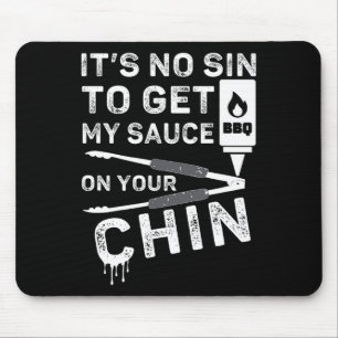 Es ist kein Sin, mir meine Sauce auf die Grillen z Mousepad