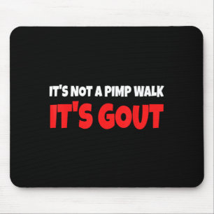 Es ist kein Spaziergang, es ist Gicht Lustig Mousepad
