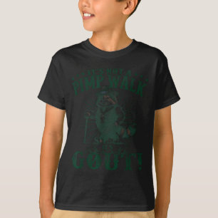 Es ist kein Spaziergang, es ist Gicht Lustiger Kat T-Shirt