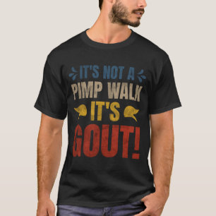 Es ist kein Spaziergang, es ist Gicht Lustiges Des T-Shirt