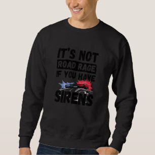 Es ist kein Straßenrage, wenn man Sirens paramedic Sweatshirt