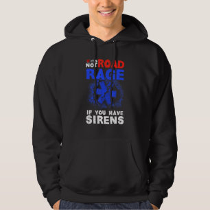 Es ist kein Straßenrage, wenn Sie Sirenen EMT EMS Hoodie