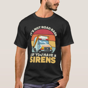 Es ist kein Straßenrowdytum wenn man Sirenen dabei T-Shirt