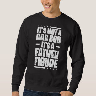 Es ist kein Vater-Bod, es ist ein Vater Abbildung Sweatshirt