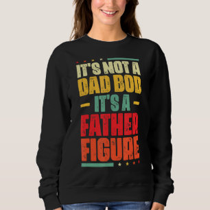 Es ist kein Vater-Bod, es ist ein Vater Abbildung Sweatshirt