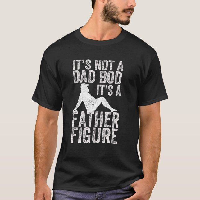 Es ist kein Vater-Bod, es ist ein Vater-Abbildung- T-Shirt (Vorderseite)
