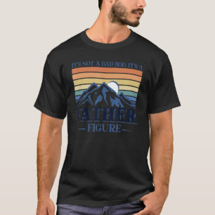 Es ist kein Vater-Bod, es ist ein Vater Abbildung T-Shirt