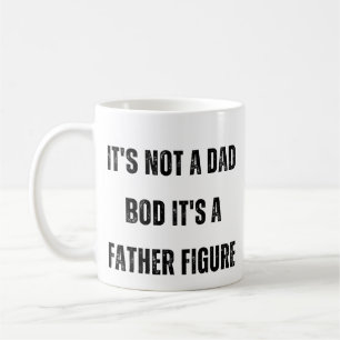 Es ist kein Vater-BOD. Es ist eine Vaterfigur Kaffeetasse