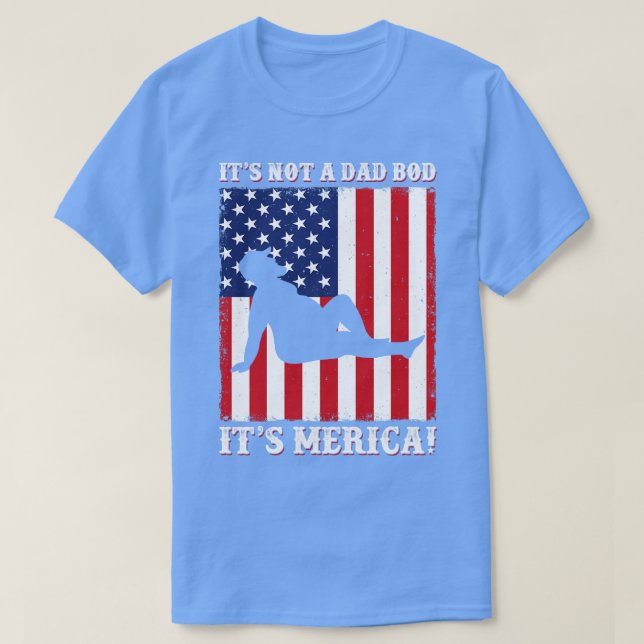 Es ist kein Vater Bod Funny Merica 4. Juli T-Shirt (Design vorne)