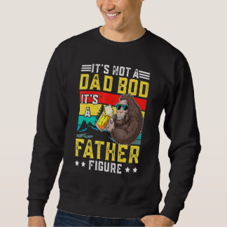 Es ist kein Vater, der seine Vater-Figur bekommt - Sweatshirt