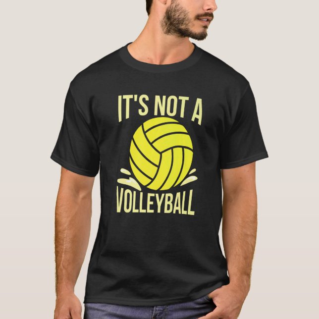 Es ist kein Volleyball für einen Water-Polo-Coach T-Shirt (Vorderseite)