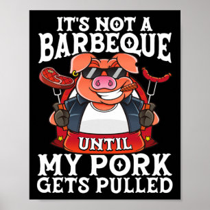 Es ist keine Barbe, bis mein Schwein gezinkte Funn Poster