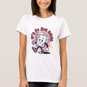 Es ist keine große Sache T-Shirt