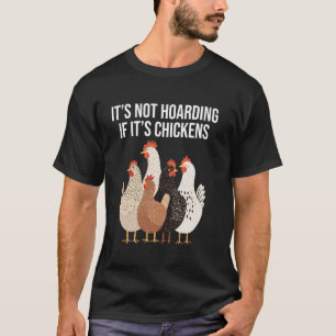 Es ist keine Hamsterei, wenn es Hühner sind Lustig T-Shirt