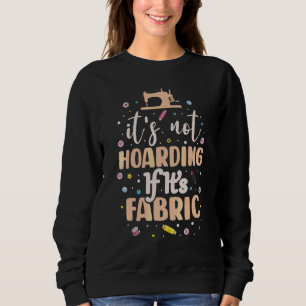Es ist keine Hamsterei, wenn es sich um Stoffe Näh Sweatshirt