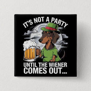 Es ist keine Party, bis Dachshund Irish Beer Wiene Button