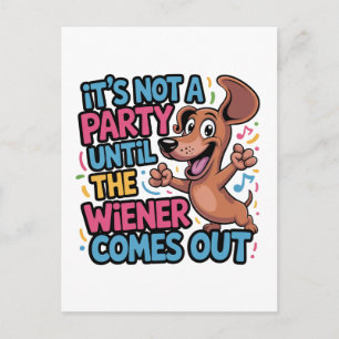 Es ist keine Party, bis das Wiener Würstchen rausk Feiertagspostkarte