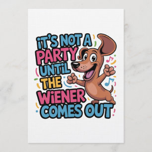 Es ist keine Party, bis die Wiener Würstchen rausk Einladung