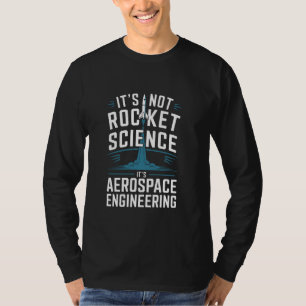 Es ist keine Raketentechnik, sondern Luftfahrttech T-Shirt