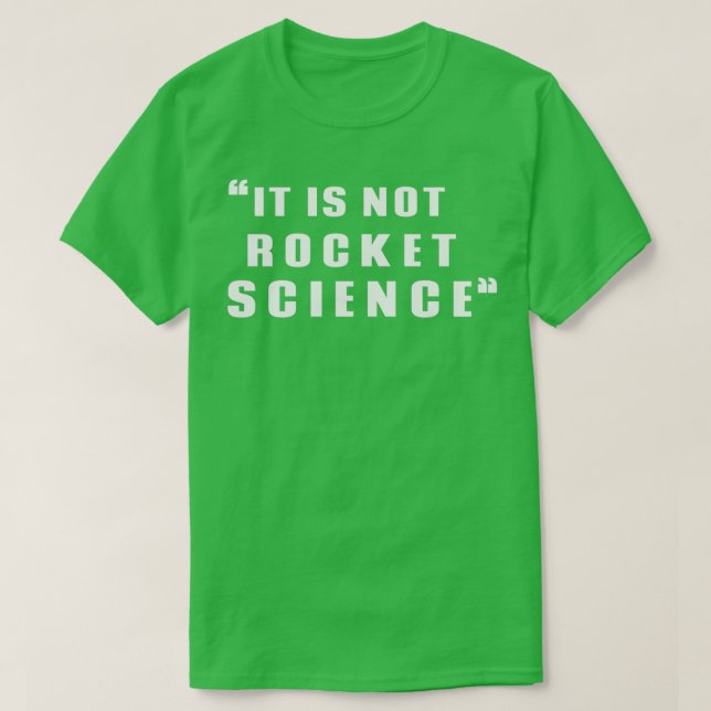 Es ist keine Raketenwissenschaft T-Shirt (Design vorne)