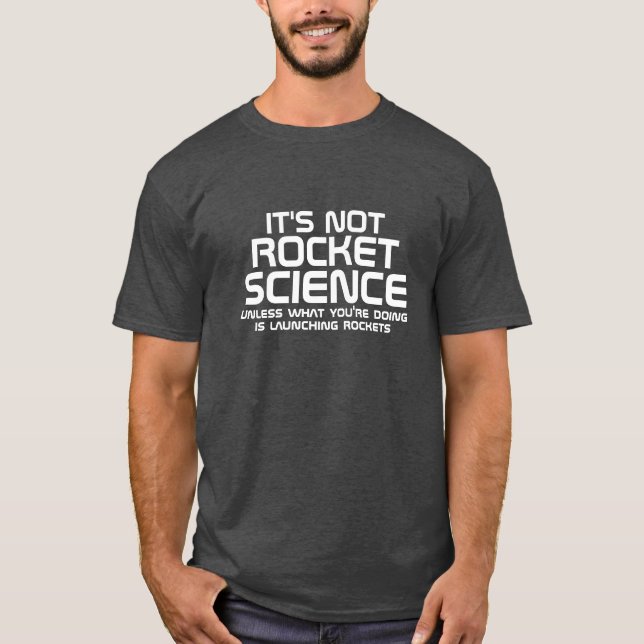 Es ist keine Raketenwissenschaft T-Shirt (Vorderseite)