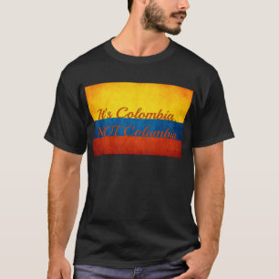 "Es ist Kolumbien, nicht Kolumbien" T-Shirt