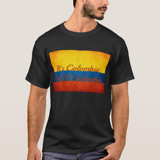 "Es ist Kolumbien, nicht Kolumbien" T-Shirt (Vorderseite)