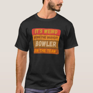 Es ist komisch, der beste Bowler im Team Sa zu sei T-Shirt
