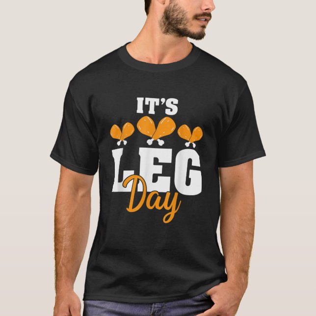 Es ist Leg Day Turkey Legs Erntedank Funny Workou T-Shirt (Vorderseite)