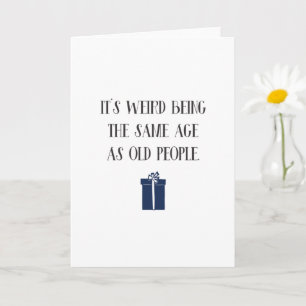 Es ist lustig, das gleiche Alter wie alte Menschen Karte