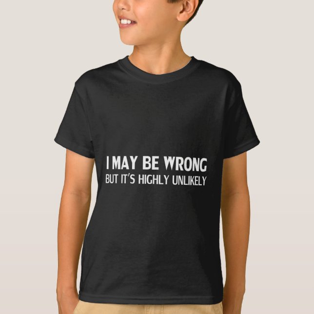 Es ist lustig, dass ich falsch liege, aber höchst  T-Shirt (Vorderseite)