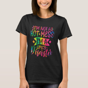 Es ist lustig, dass ich kein heißes Chaos bin, ich T-Shirt