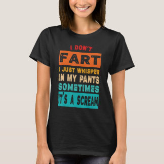 Es ist lustig, dass ich keine Furz habe, dass ich  T-Shirt