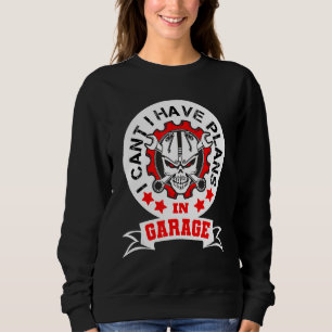 Es ist lustig, dass ich keine Pläne in der Garage Sweatshirt