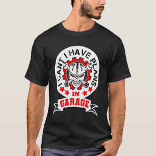 Es ist lustig, dass ich keine Pläne in der Garage T-Shirt