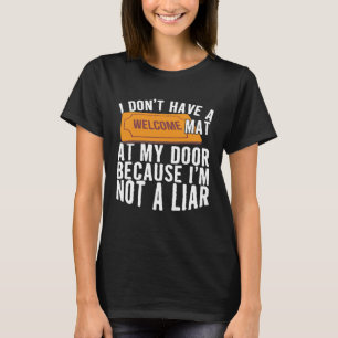Es ist lustig, dass ich keine Willkommens-Matte ha T-Shirt